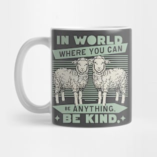 In World Where You Can Be Anything Be Kind Mug